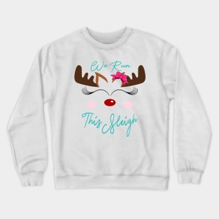 We Run This Sleigh Crewneck Sweatshirt